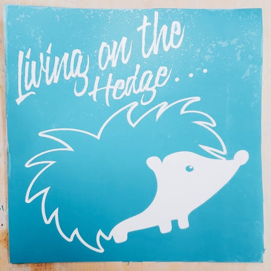 Living on the Hedge (hog) Vinyl Cut Out